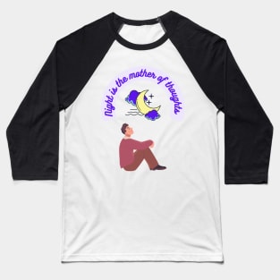 Night is the mother of thoughts Baseball T-Shirt